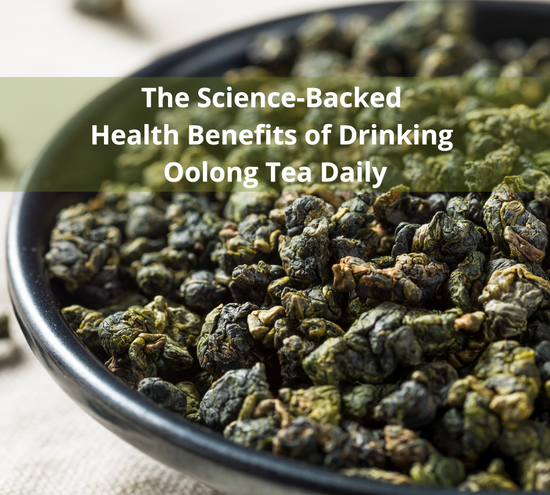 Science-Backed Health Benefits of Drinking Oolong Tea Daily - Part 1