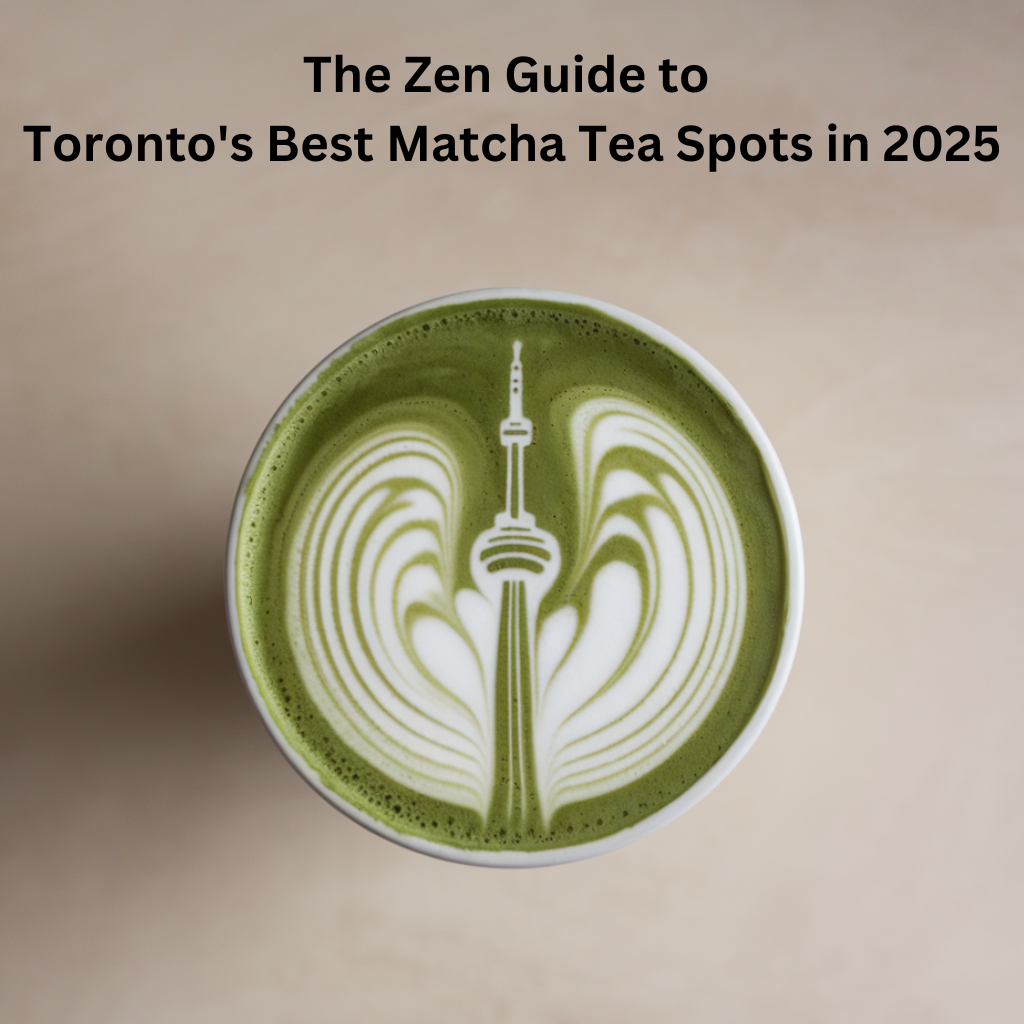 The Zen Guide to Toronto's Best Matcha Tea Spots in 2025