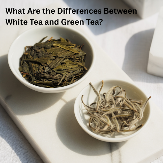 What Are the Differences Between White Tea and Green Tea?